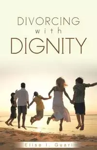 Divorcing with Dignity - Elise Guari