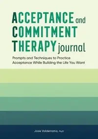 Acceptance and Commitment Therapy Journal - Josie Valderrama