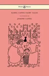 Karel Capek Fairy Tales - With One Extra as a Makeweight and Illustrated by Joseph Capek - Karel Capek