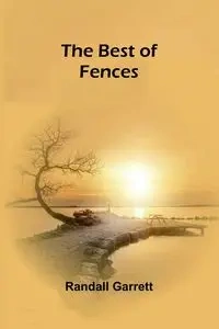 The Best of Fences - Garrett Randall