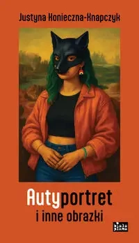 Autyportret i inne obrazki - Justyna Konieczna-Knapczyk