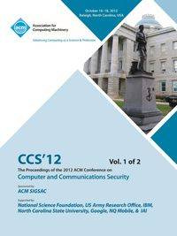 CCS 12 Proceedings of the 2012 Acm Conference on Computer and Communications Security V 1 - CCS 12 Conference Committee