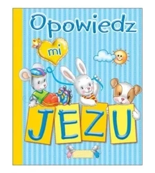 Opowiedz mi, Jezu - praca zbiorowa