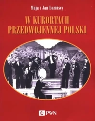 W kurortach przedwojennej Polski. Narty-Dancing-Brydż - Maja Łozińska