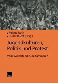Jugendkulturen, Politik und Protest - Roth Roland