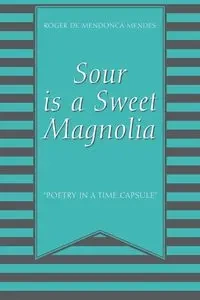 Sour Is a Sweet Magnolia - Roger Mendes De Mendonca