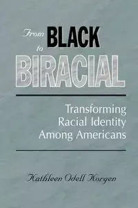 From Black to Biracial - Kathleen Odell Korgen