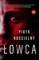 Komisarz Sikora. Tom 1. Łowca. Z autografem - Piotr Kościelny