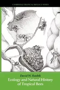 Ecology and Natural History of Tropical Bees - David Roubik
