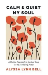 Calm and Quiet My Soul - Bell Alyssa Lynn