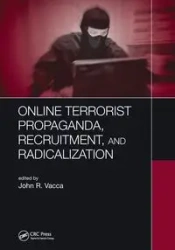 Online Terrorist Propaganda, Recruitment, and Radicalization - Vacca John R.