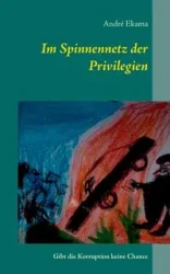 Im Spinnennetz der Privilegien - Ekama André