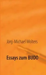Essays zum Budo - Wolters Jörg-Michael