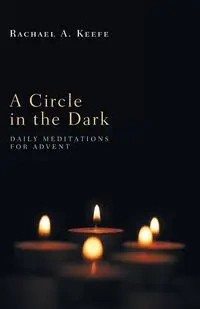 A Circle in the Dark - Rachael A. Keefe