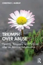 Triumph Over Abuse - Murray Christine E.