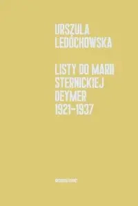 Listy do Marii Sternickiej-Deymer 1921-1937 - Urszula Ledóchowska