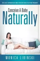 Conceive a Baby Naturally - Monica Libinski