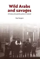 Wild Arabs and savages - Paul Sargent