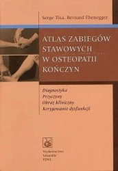 Atlas zabiegów stawowych w osteopatii kończyn - Tixa Serge, Bernard Ebenegger