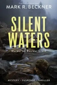 Silent Waters - Murder on Boulder Creek - Mark Beckner