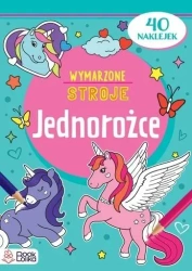 Jednorożce. Wymarzone stroje - opracowanie zbiorowe