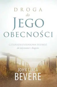 Droga do Jego obecności - John Bevere, Lisa Bevere