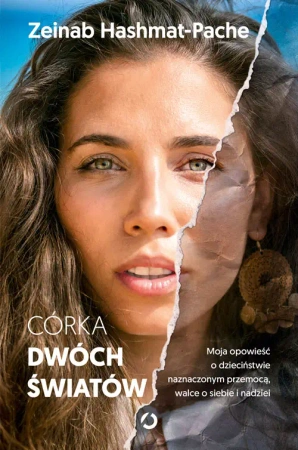 Córka dwóch światów. Moja opowieść o... - Zeinab Hashmat-Pache