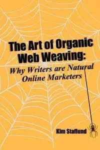 The Art of Organic Web Weaving - Kim Staflund
