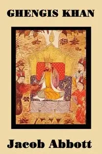 Ghengis Khan - Jacob Abbott