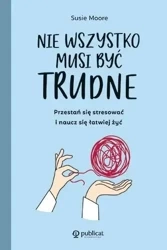 Nie wszystko musi być trudne - Susie Moore