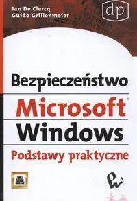 Bezpieczeństwo Microsoft Windows. Podstawy.. PWN - Guido Grillenmeier, Jan de Clercq