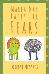 Marla May Faces Her Fears - Mesaros Lorelai