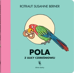 Pola z ulicy Czereśniowej - Susanne Rotraut Berner