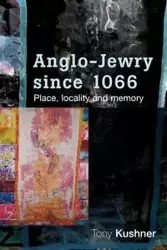 Anglo-Jewry since 1066 - Tony Kushner