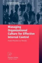 Managing Organizational Culture for Effective Internal Control - Jan A. Pfister