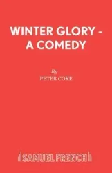 Winter Glory - A Comedy - Peter Coke