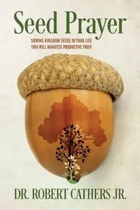 Seed Prayer - Dr Robert Cathers Jr.