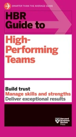 HBR Guide to High-Performing Teams - opracowanie zbiorowe
