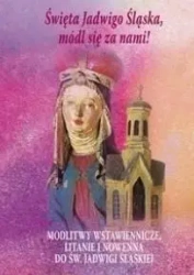 Święta Jadwigo Śląska,módl się za nami! - praca zbiorowa