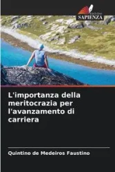 L'importanza della meritocrazia per l'avanzamento di carriera - Faustino de Medeiros Quintino