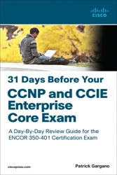 31 Days Before Your CCNP and CCIE Enterprise Core Exam - Patrick Gargano