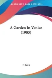 A Garden In Venice (1903) - Eden F.