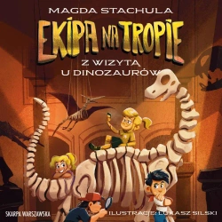audiobook Ekipa na tropie. Z wizytą u dinozaurów - Magda Stachula