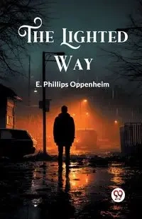 The Lighted Way - Oppenheim E. Phillips