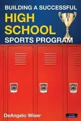 Building a Successful High School Sports Program - DeAngelo Wiser