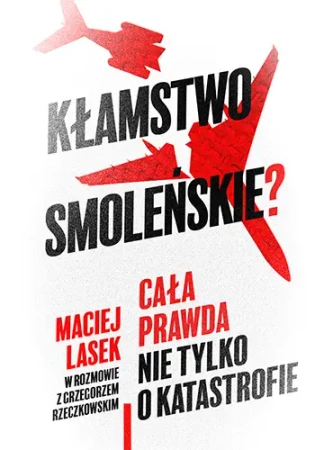 Kłamstwo smoleńskie? Cała prawda nie tylko o katastrofie - Znak Horyzont