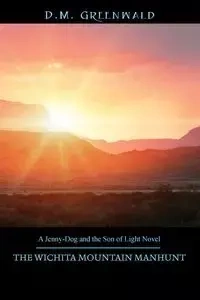 THE WICHITA MOUNTAIN MANHUNT - Greenwald D M