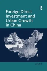 Foreign Direct Investment and Urban Growth in China - Wang Lei