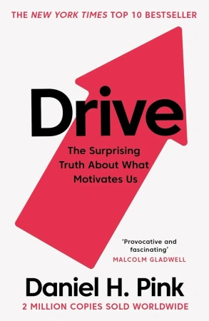 Drive. The Surprising Truth About What Motivates Us - Daniel H. Pink