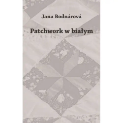 Patchwork w białym - Jana Bodnárová